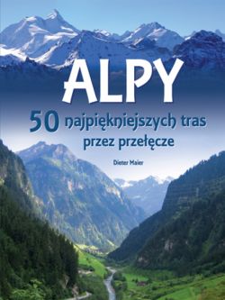 Okadka ksiki - Alpy. 50 najpikniejszych tras przez przecze