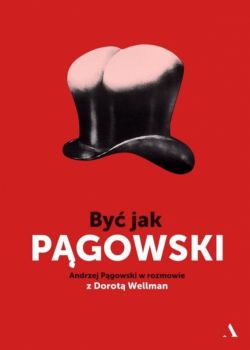 Okadka ksiki - By jak Pgowski. Andrzej Pgowski w rozmowie z Dorot Wellman