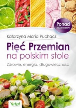 Okadka ksiki - Pi Przemian na polskim stole. Zdrowie, energia, dugowieczno