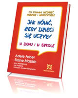 Okadka ksiki - Jak mwi, eby dzieci uczyy si w domu i w szkole