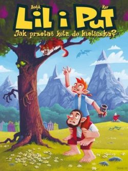 Okadka ksiki - Lil i Put. Jak przela kota do kieliszka? tom 1