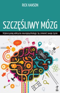 Okadka ksiki - Szczliwy mzg. Wykorzystaj odkrycia neuropsychologii, by zmieni swoje ycie