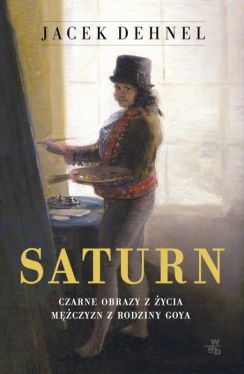 Okadka ksiki - Saturn. Czarne obrazy z ycia mczyzn z rodziny Goya