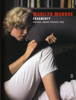 Okadka ksiki - Marilyn Monroe  Fragmenty: wiersze, zapiski intymne, listy