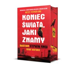 Okadka ksiki - Koniec wiata, jaki znamy. Bastion Stephena Kinga. Nowe historie. (barwione brzegi)
