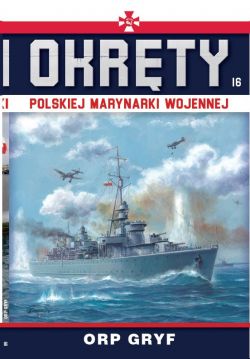 Okadka ksiki - Okrty Polskiej Marynarki Wojennej t.16. ORP GRYF