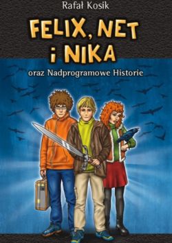 Okładka książki - Felix, Net i Nika oraz Nadprogramowe Historie
