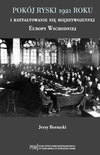 Okadka ksiki - Pokj ryski 1921 roku i ksztatowanie si midzywojennej Europy Wschodniej
