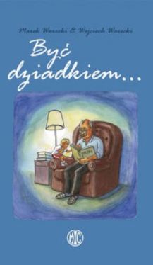Okładka książki - Być dziadkiem...