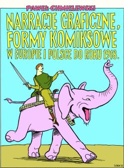 Okadka ksiki - Narracje graficzne, formy komiksowe w Europie i Polsce do roku 1918