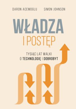Okładka książki - Władza i postęp. Tysiąc lat walki o technologię i dobrobyt