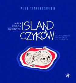 Okadka ksiki - Maa ksiga dawnych Islandczykw. O zwyczajach, tradycjach i przesadach