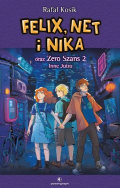 Okładka książki - Felix, Net i Nika oraz Zero Szans 2. Inne Jutro