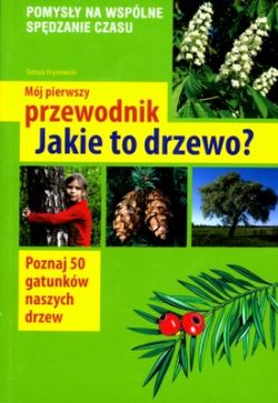 Okadka ksiki - Mj pierwszy przewodnik Jakie to drzewo?