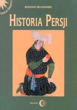 Okadka ksiki - Historia Persji. Tom II. Od najazdu arabskiego do koca XV wieku