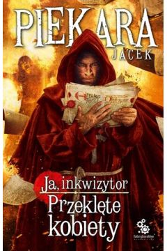 Okadka ksiki - Ja, inkwizytor. Przeklte kobiety