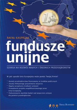 Okadka ksiki - Fundusze unijne - szansa na rozwj maych i rednich przedsibiorstw