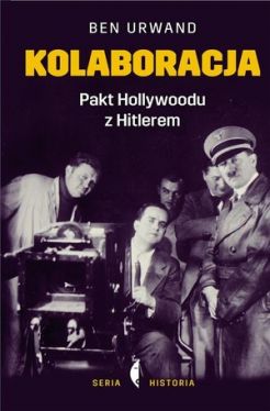 Okadka ksiki - Kolaboracja. Pakt Hollywoodu z Hitlerem