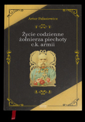 Okadka ksiki - ycie codzienne onierza piechoty c.k. armii