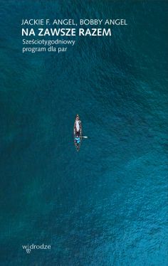 Okadka ksiki - Na zawsze razem. Szeciotygodniowy program dla par