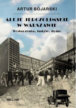 Okadka ksiki - Aleje Jerozolimskie w Warszawie. Wydarzenia, ludzie, domy