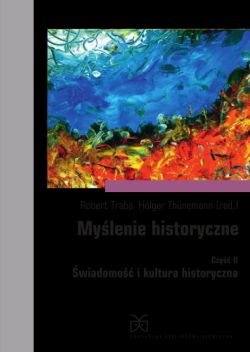 Okadka ksiki - Mylenie historyczne. Cz II. wiadomo i kultura historyczna