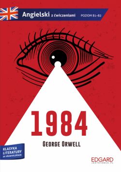 Okadka ksiki - 1984. George Orwell. Adaptacja klasyki z wiczeniami. Angielski ze sowniczkiem