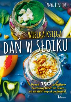 Okadka ksiki - Wielka ksiga soikw. Ponad 150 przepisw na zdrowy lunch do pracy  od saatek i zup a po desery!