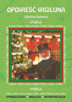 Okadka ksiki - Opowie wigilijna Charlesa Dickensa. Streszczenie, analiza, interpretacja