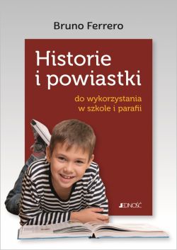 Okadka ksiki - Historie i powiastki do wykorzystania w szkole i w parafii