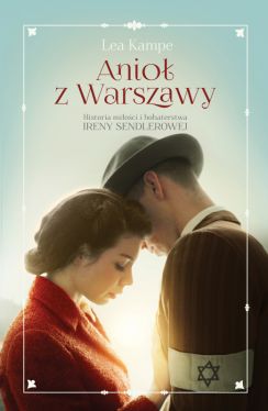 Okadka ksiki - Anio z Warszawy. Historia mioci i bohaterstwa Ireny Sendlerowej