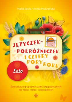 Okadka ksiki - Jzyczek-Podrniczek i cztery pory roku. Lato. Scenariusze grupowych zaj logopedycznych dla dzieci cztero- i picioletnich