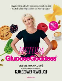 Okadka ksiki - Metoda Glucose Goddess. 4 tygodnie na to, by opanowa zachcianki, odzyska energi i czu si rewelacyjnie