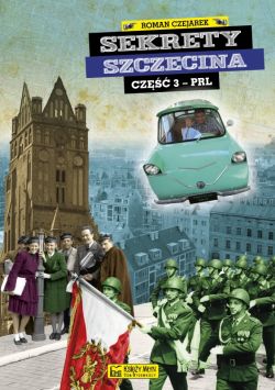 Okadka ksiki - Sekrety Szczecina cz. 3 (PRL)
