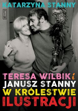 Okadka ksiki - Teresa Wilbik i Janusz Stanny w krlestwie ilustracji