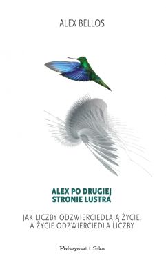 Okadka ksiki - Alex po drugiej stronie lustra. Jak liczby odzierciedlaj ycie,a ycie odzwierciedla liczby