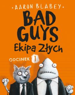Okadka ksiki - Bad Guys. Ekipa Zych 