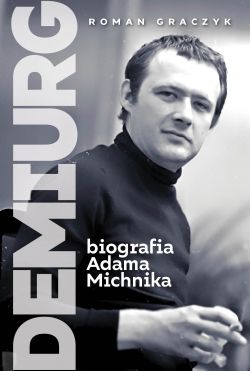 Okadka ksiki - Demiurg. Biografia Adama Michnika