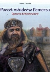 Okadka ksiki - Poczet wadcw Pomorza. Dynastia Sobiesawicw
