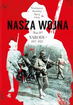 Okadka ksiki - Nasza wojna. Narody 1917-1923. Tom 2
