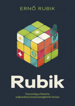 Okadka ksiki - Rubik. Fascynujca historia najbardziej znanej amigwki wiata
