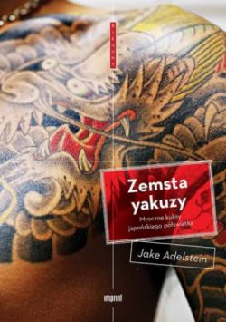 Okadka ksiki - Zemsta yakuzy: Mroczne kulisy japoskiego pwiatka