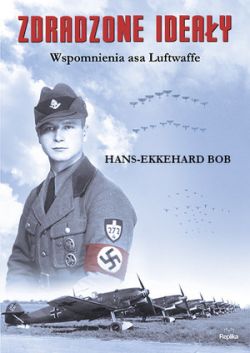 Okadka ksiki - Zdradzone ideay. Wspomnienia asa Luftwaffe