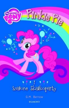 Okadka ksiki - My Little Pony. Pinkie Pie i szalone Skakoparty