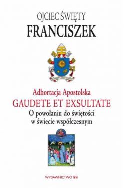 Okadka ksiki - Adhortacja Gaudete et exsultate. O powoaniu do witoci w wiecie wspczesnym