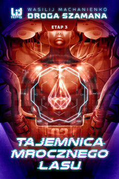 Okadka ksiki - Droga Szamana. Etap 3. Tajemnica Mroczego lasu