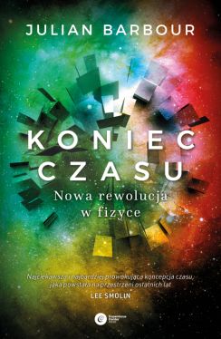 Okadka ksiki - Koniec czasu. Nowa rewolucja w fizyce