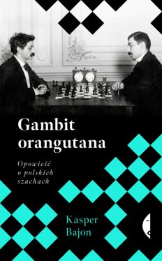Okładka książki - Gambit orangutana. Opowieść o polskich szachach