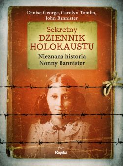 Okadka ksiki - Sekretny dziennik Holokaustu. Nieznana historia Nonny Bannister