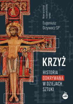 Okadka ksiki - Krzy. Historia odkrywana w dziejach sztuki